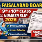 Faisalabad Board 9th & 10th Class Roll Number Slip 2026 – Download Online Roll No 2026
